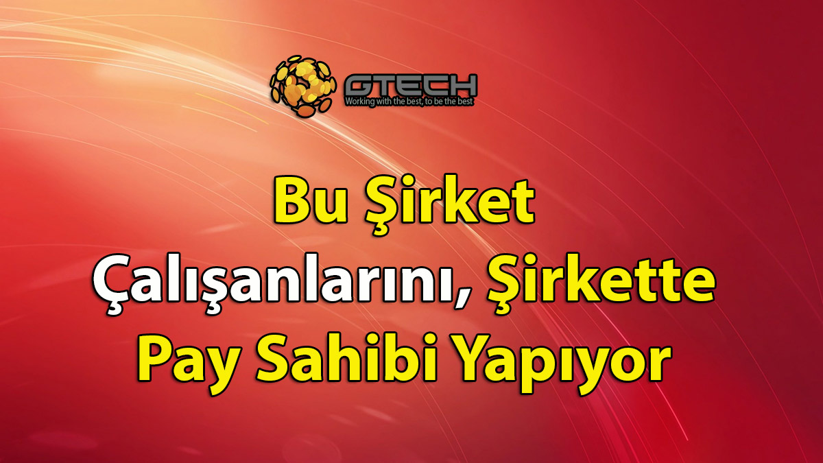 Bu Şirket Çalışanlarını Şirkette Pay Sahibi Yapıyor