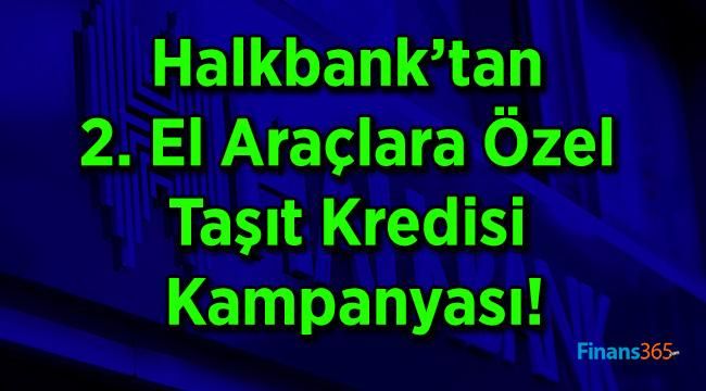 Halkbank’tan 2. El Araçlara Özel Taşıt Kredisi Kampanyası!