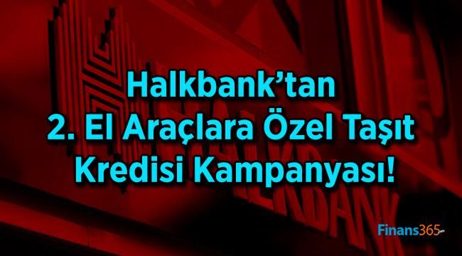 Halkbank’tan 2. El Araçlara Özel Taşıt Kredisi Kampanyası!