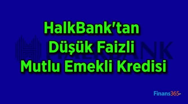 HalkBank’tan Düşük Faizli Mutlu Emekli Kredisi