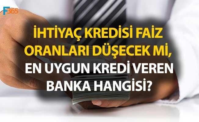 İhtiyaç Kredisi Faizleri Düşecek Mi, En Uygun İhtiyaç Kredisi Faiz Oranı Hangi Bankada?