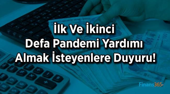 İlk Ve İkinci Defa Pandemi Yardımı Almak İsteyenlere Duyuru!