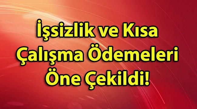 İşsizlik ve Kısa Çalışma Ödemeleri Öne Çekildi! Kısa Çalışma Ödeneği Ne Zaman Yatacak?