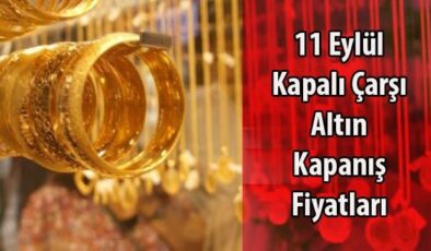 İstanbul Kapalıçarşı’da Altın Fiyatları Ne Kadar? 11 Eylül Altının Kapanış Fiyatları
