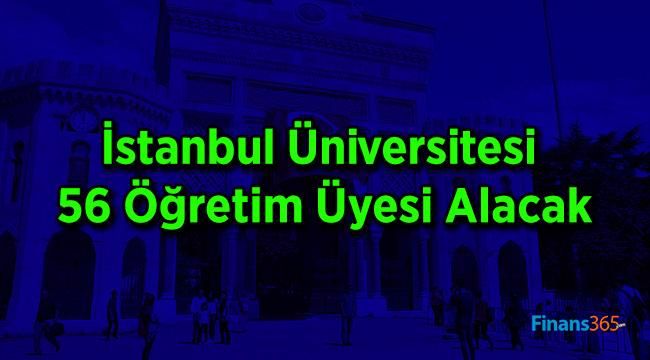 İstanbul Üniversitesi 56 Öğretim Üyesi Alacak
