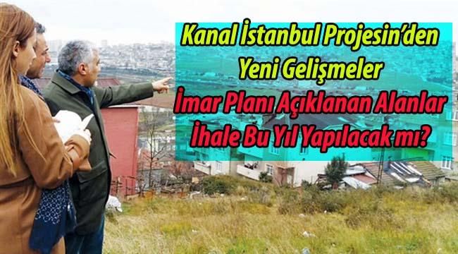 Kanal İstanbul Projesinde İmar Planları Belli Olmaya Başladı! İlk Kazma Ne Zaman Vurulacak?