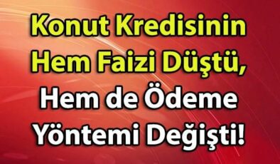 Konut Kredisinin Hem Faizi Düştü, Hem de İki, Üç Ayda Bir Ödeme İmkanı Getirildi!