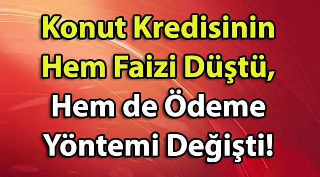 Konut Kredisinin Hem Faizi Düştü, Hem de İki, Üç Ayda Bir Ödeme İmkanı Getirildi!