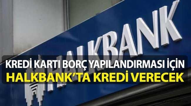 Kredi Kartı Borç Yapılandırması İçin Halkbank’ta Kredi Sağlayacak