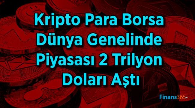 Kripto Para Borsa Dünya Genelinde Piyasası 2 Trilyon Doları Aştı