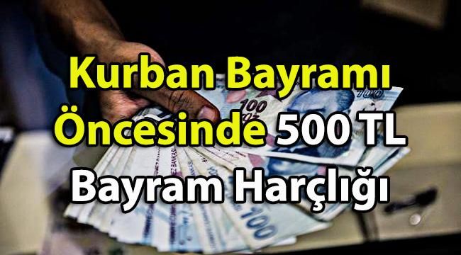 Kurban Bayramı Öncesinde Vatandaşlara 500 TL Bayram Harçlığı Verilecek Mi? Harçlık Var Mı?