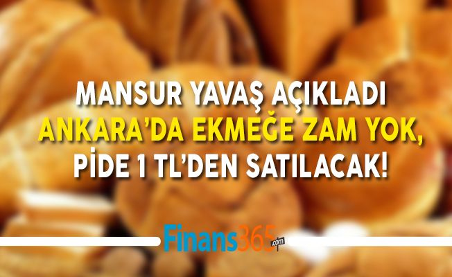 Mansur Yavaş Açıkladı! Ankara’da Ekmeğe Zam Yok, Pide 1 TL’den Satılacak