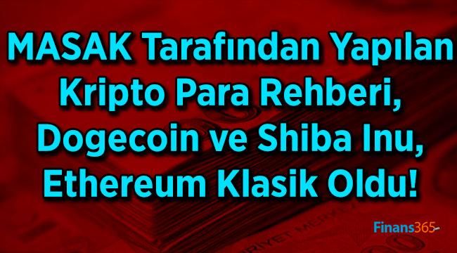 MASAK Tarafından Yapılan Kripto Para Rehberi, Dogecoin ve Shiba Inu (SHIB), Ethereum Klasik Oldu!