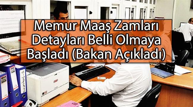 Memur Maaş Zamları Detayları Belli Olmaya Başladı (Bakan Açıkladı)