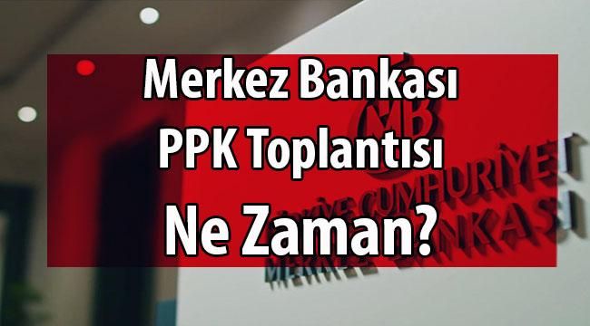 Merkez Bankası PPK Faiz Kararı Toplantısı Ne Zaman? (TCMB 2019’da aldığı Kararlar)