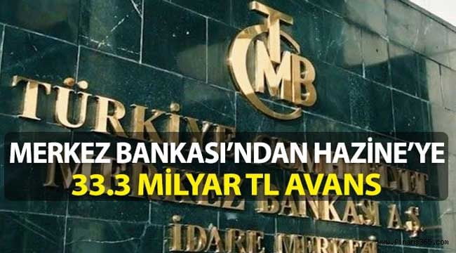Merkez Bankası’ndan Hazine Bakanlığı’na 33.3 Milyar TL Avans