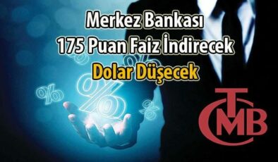 Merkez Faizleri 175 Puan İndirecek! Dolar Fiyatları 1 TL Düşecek