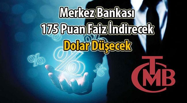 Merkez Faizleri 175 Puan İndirecek! Dolar Fiyatları 1 TL Düşecek
