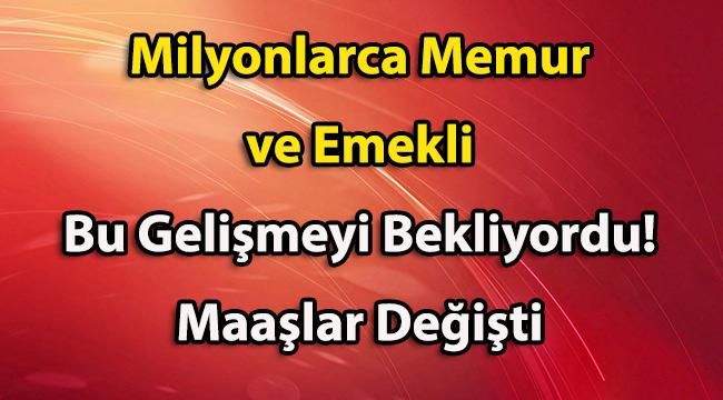 Milyonlarca Emekli ve Memurun Beklediği Haber Geldi! Maaşlar Değişiyor!