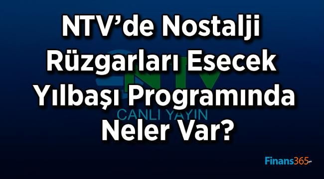 NTV’de Nostalji Rüzgarları Esecek Yılbaşı Programında Neler Var?
