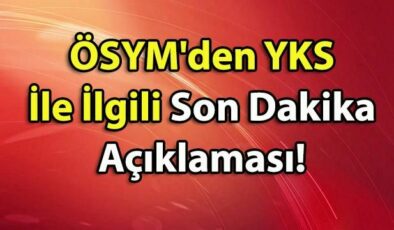 ÖSYM’den YKS İle İlgili Son Dakika Açıklaması!