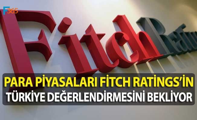 Para Piyasaları Fitch’in Türkiye Değerlendirme Notunu Açıklamasını Bekliyor