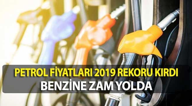 Petrol Fiyatları 2019 Yılı Rekorunu Kırdı! Benzine Zam Yolda
