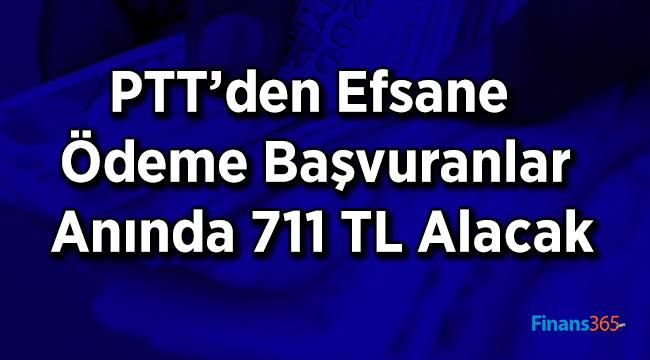 PTT’den Efsane Ödeme Başvuranlar Anında 711 TL Alacak