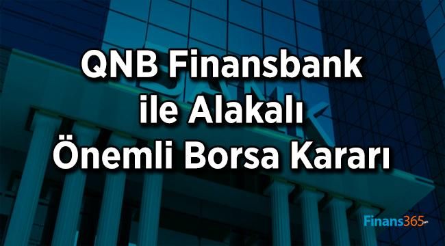 QNB Finansbank ile Alakalı Önemli Borsa Kararı