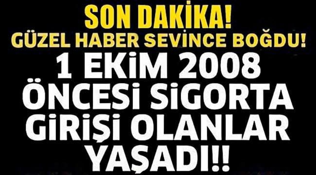 SGK Girişi 1 Ekim 2008 Öncesi Olanlara Müjdeli Haber Geldi! Daha Erken Emeklilik