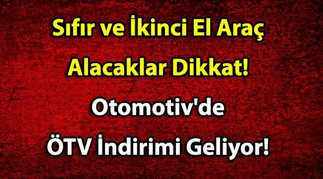 Sıfır ve İkinci El Araç Alacaklar Dikkat! Otomotiv’de ÖTV İndirimi Geliyor!