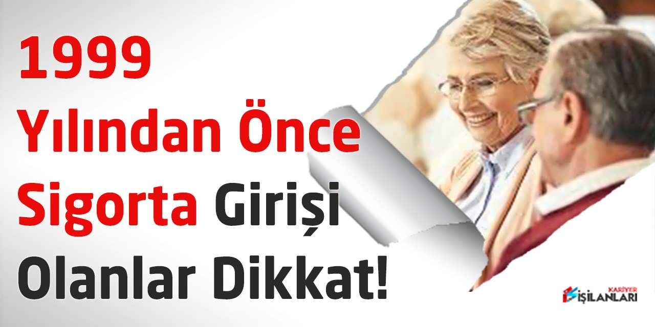 Sigorta Girişi 1999 Öncesi Olanlar Nasıl Emekli Olur, 3600 Günden Emekli Olma Şartları Nelerdir?