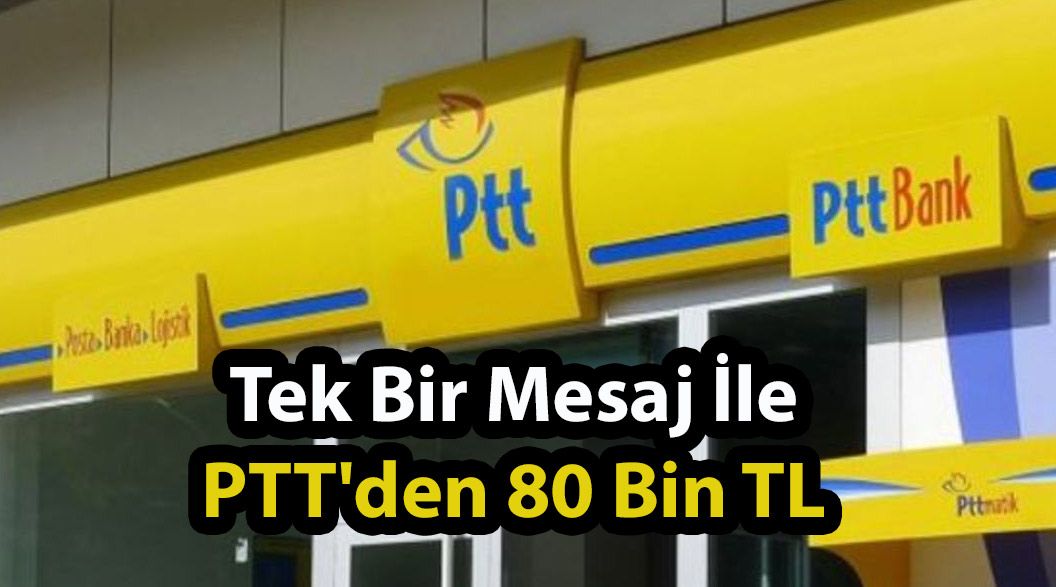 Tek Bir Mesaj İle PTT’den 80 Bin TL Almak İçin Hemen Başvurun!