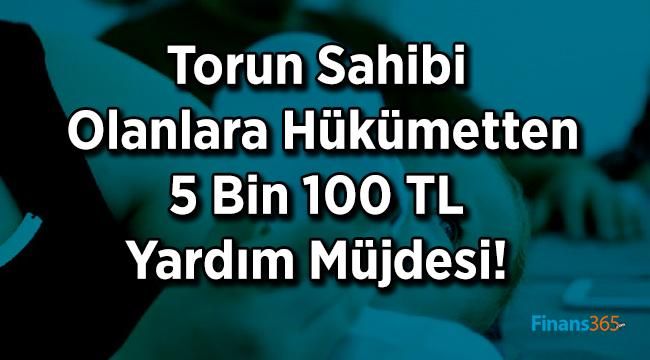 Torun Sahibi Olanlara Hükümetten 5 Bin 100 TL Yardım Müjdesi!