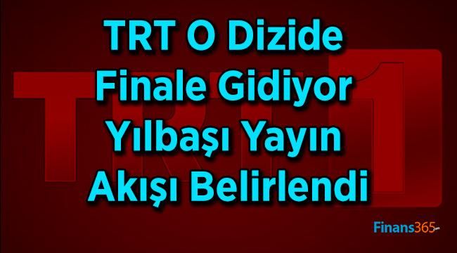 TRT O Dizide Finale Gidiyor Yılbaşı Yayın Akışı Belirlendi