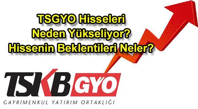 TSGYO Hisseleri Neden Yükseliyor? Hissenin Beklentileri Neler? İşte TSGYO Analizi