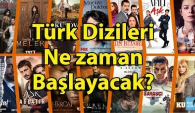 Türk Dizileri Ne zaman Başlayacak? Mucize Doktor, Yasak Elma, Öğretmen, Baraj, Kuruluş Osman