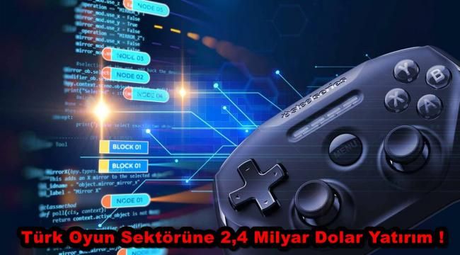 Türk Oyun Sektörüne 2,4 Milyar Dolar Yatırım !