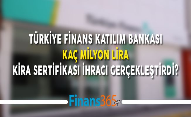 Türkiye Finans Katılım Bankası Kaç Milyon Lira Kira Sertifikası İhracı Gerçekleştirdi?