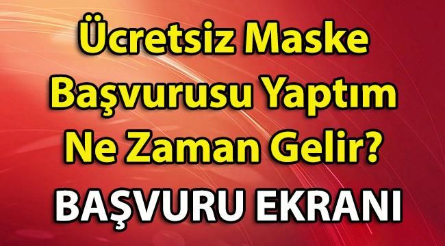 Ücretsiz Maske Başvurusu Yaptım Ne Zaman Gelir? PTT ve e Devlet Başvuru Formu