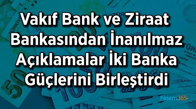 Vakıf Bank ve Ziraat Bankasından İnanılmaz Açıklamalar İki Banka Güçlerini Birleştirdi