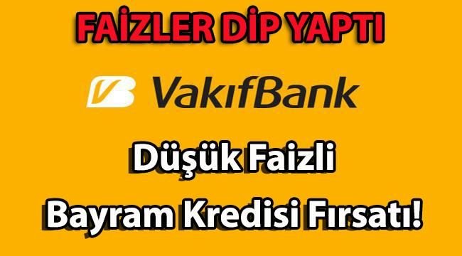 Vakıfbank’ tan Düşük Faizli Bayram Kredisi Fırsatı! Ramazan Bayramı İhtiyaç Kredisi