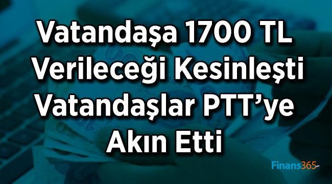Vatandaşa 1700 TL Verileceği Kesinleşti Vatandaşlar PTT’ye Akın Etti