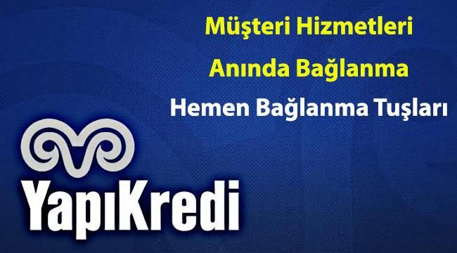 Yapı Kredi Müşteri Hizmetleri Direk Bağlanma 2023