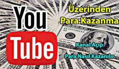 Youtube Üzerinden Para Kazanma (Kanal Açıp Para Nasıl Kazanılır)