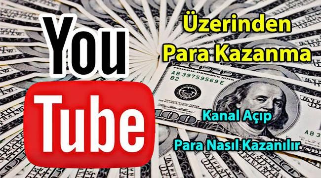 Youtube Üzerinden Para Kazanma (Kanal Açıp Para Nasıl Kazanılır)