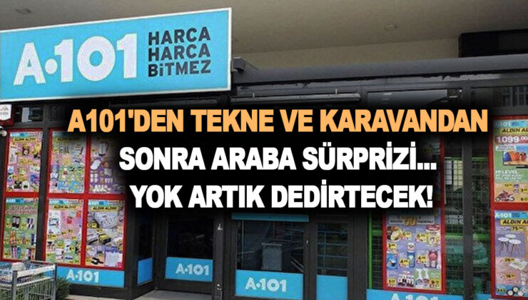 A101’den tekne ve karavandan sonra araba sürprizi… Yok artık dedirtecek fırsat için düğmeye bastılar!