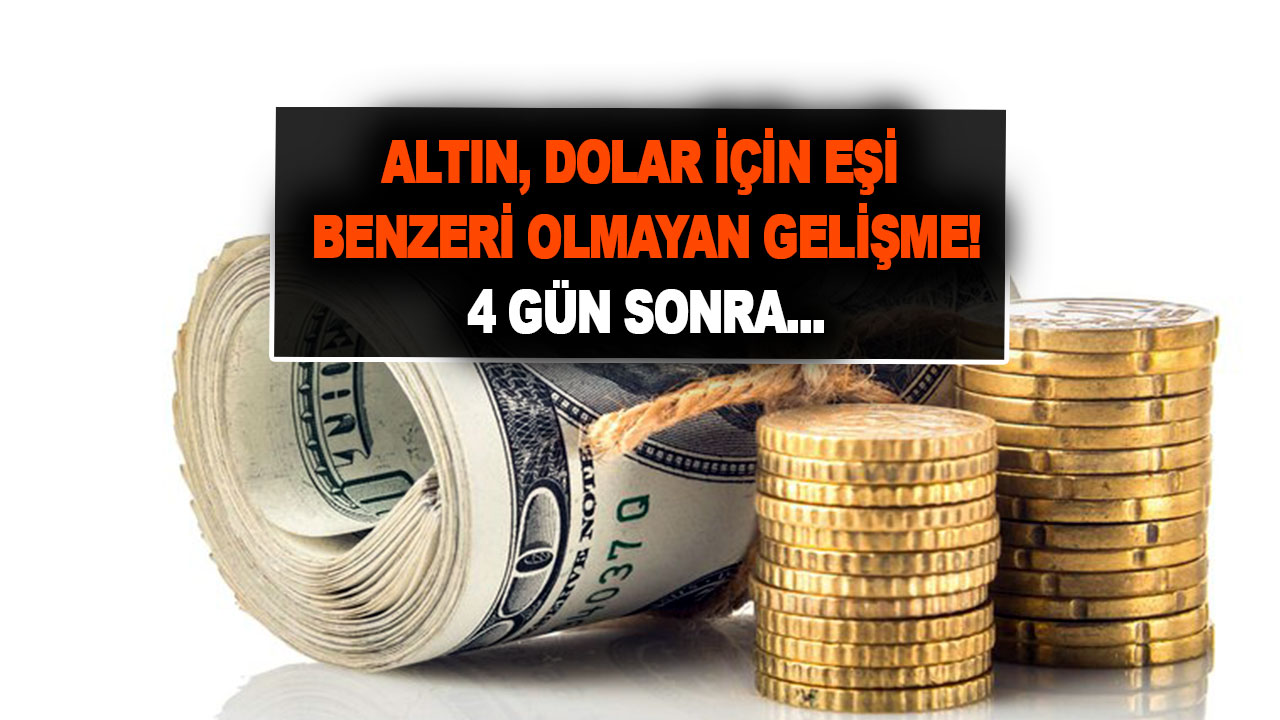 Altın, dolar için eşi benzeri olmayan gelişme! 4 gün sonra ons, gram altın ve dolar kuru o fiyattan satılacak!