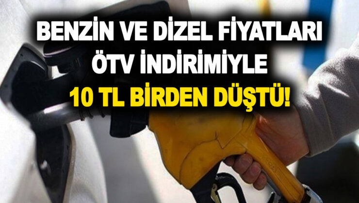 Benzin ve dizel fiyatları ÖTV indirimiyle 10 TL bir düştü! Depoları doldurmayan bin pişman olur!