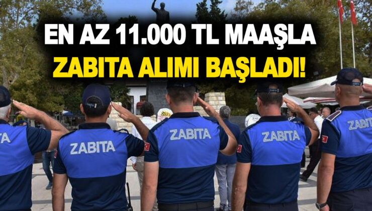İkamet şartsız zabıta alımı yapılıyor! En az 11.000 TL maaşla zabıta alımı başvuru şartları…